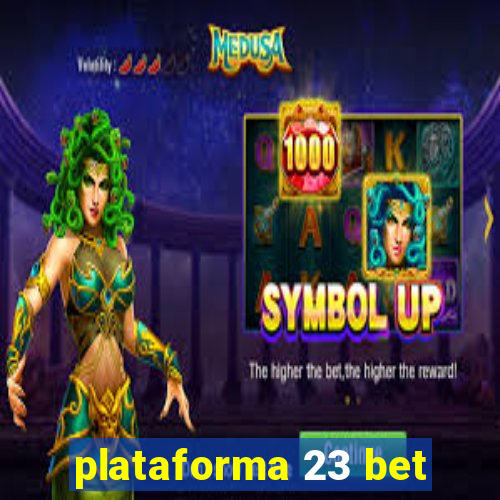 plataforma 23 bet